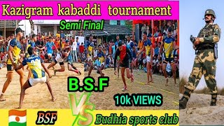 BSF vs Budhia sports club semi Final match. kazigram kabaddi tournament