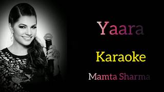 YAARA  (KARAOKE) | MAMTA SHARMA | BAD-ASH