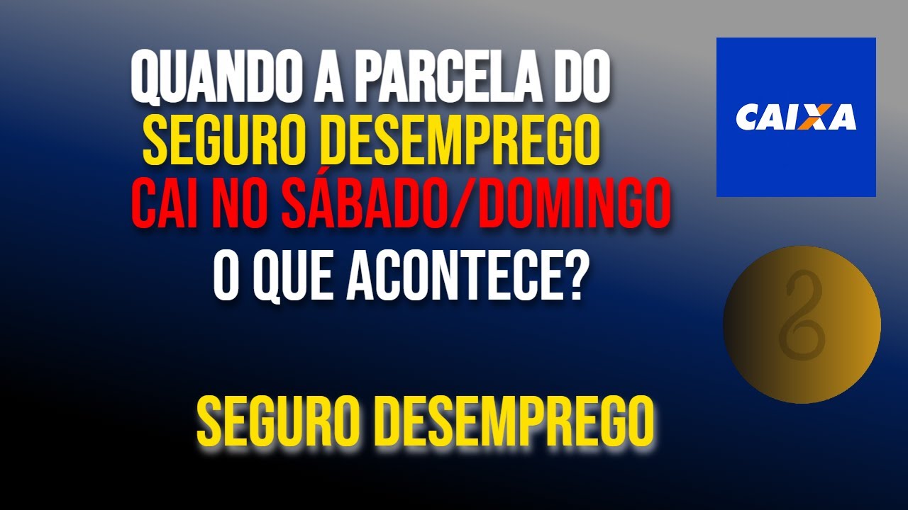 PARCELA DO SEGURO DESEMPREGO CAI NO SÁBADO OU DOMINGO! ENTENDA TUDO E ...