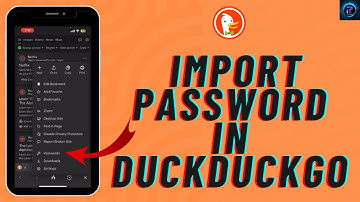 How to Import Passwords in DuckDuckGo 2024?