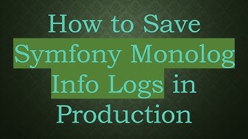 How to Save Symfony Monolog Info Logs in Production