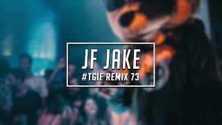 TGIF Mix #73 | JF Jake | 2021