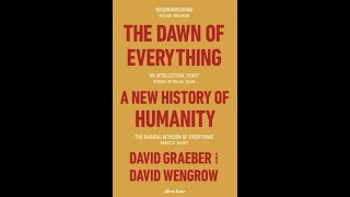 Graeber and Wengrow: The Dawn of Everything (ch. 7: The Ecology of Freedom)