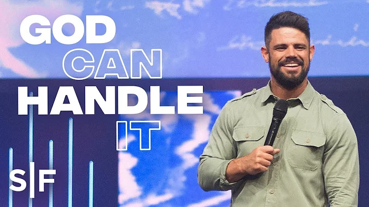 God Can Handle It | Steven Furtick