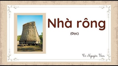 Bài 21: Nhà rông (Đọc) - Tiếng Việt 3 - Kết nối tri thức với cuộc sống [OLM.VN]