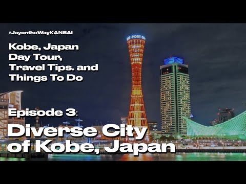 Episode 3: Diverse City of Kobe, Japan (#JayontheWayKANSAI: Places to Visit in Kobe for 1 Day)