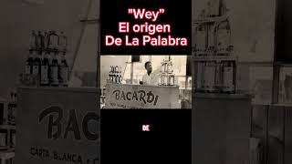 Wey - El Origen De La Palabra