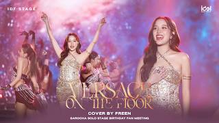 Versace on the Floor cover by Freen | SAROCHA SOLO STAGE BIRTHDAY FAN MEETING: THE FREENAIRY ORACLE