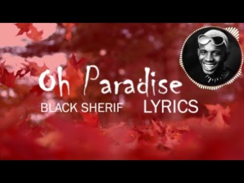 Black Sherif – Oh Paradise Lyrics