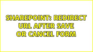 Sharepoint: Redirect url after save or cancel form