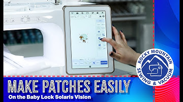 Creating Patches Easily on the Baby Lock Solaris Vision