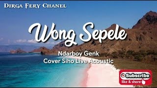 'Wong Sepele'  Ndarboy Genk ( Cover Siho Live Acoustic)