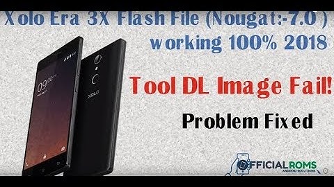 Xolo era3x  flash file and fix tool DL image fail! Working 100% 2018