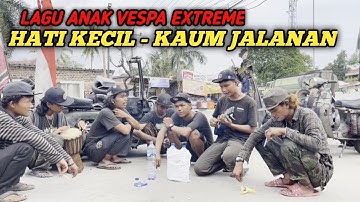 Hati Kecil - Kaum Jalanane ||Lagu Anak Vespa Exstrem||