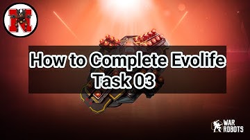 How to Complete Evolife Bloom Task 03 War Robots