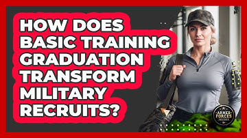How Does Basic Training Graduation Transform Military Recruits? - Armed Forces Insider