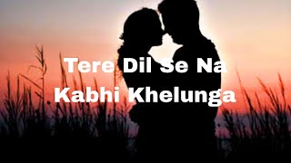 Tere Dil Se Na Kabhi Khelunga / full song Thumb