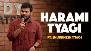 Harami Tyagi || Stand Up Comedy by Shubhnesh Tyagi