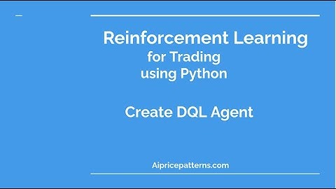 Reinforcement Learning for trading. Developing DQL Agent. Python
