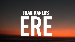 juan karlos - ERE (Lyrics)