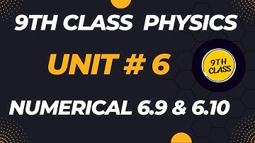 9th class physics unit 6 numerical 6.9 to 6.10