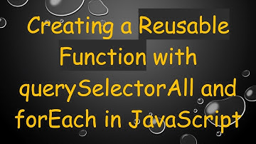 Creating a Reusable Function with querySelectorAll and forEach in JavaScript