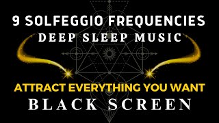 9 SOLFEGGIO FREQUENCY☯Spiritual Connection, Attract Everything You Want - BLACK SCREEN HEALING MUSIC