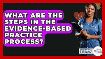What Are The Steps In The Evidence-based Practice Process? - Nursing Knowledge Exchange