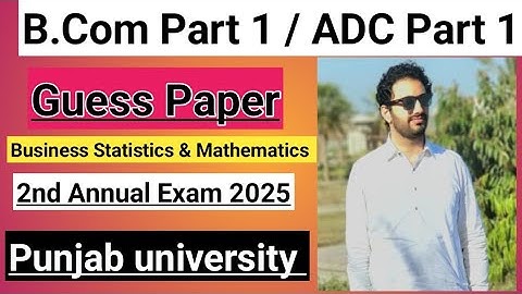 B.com part 1 Business statistics and mathematics guess paper 2nd annual exam 2025 Punjab University.