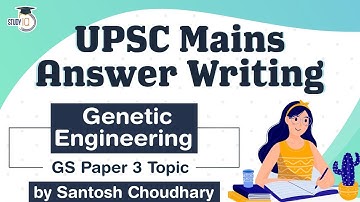 UPSC Mains 2021 Answer Writing Strategy, GS Paper 3 Topic, Genetic Engineering #UPSC #IAS