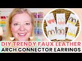 DIY Trendy Faux Leather Arch Connector Earrings | Free SVGs | Cut by Hand or with a Cricut