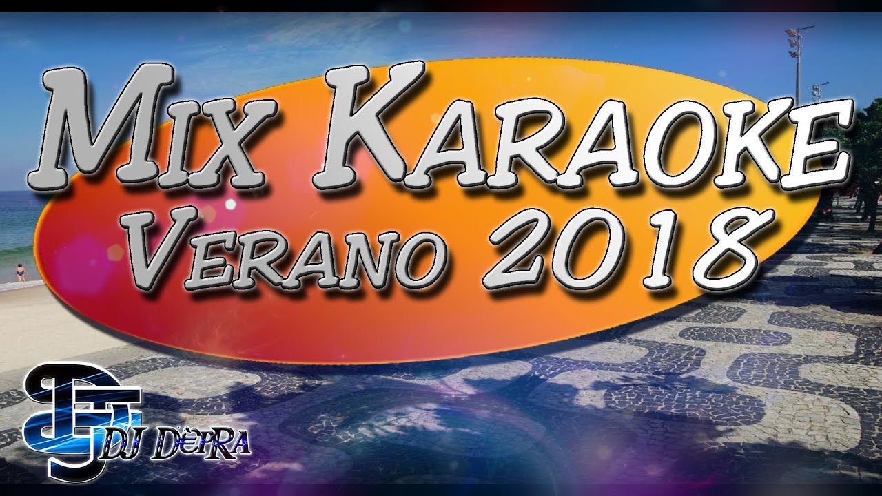 Mix Karaoke Verano 2018 Creado por Dj DEpRa ♫ YouTube
