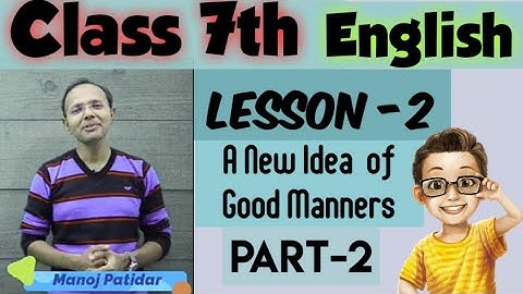 Class 7th | Lesson 2 | Complete Exercise with explanation |A new idea of good manner