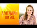 A vitamina do Sol