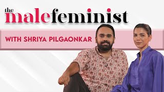 The Male Feminist ft. Shriya Pilgaonkar with Siddhaarth Aalambayan Ep 12