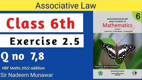 Class 6 Exercise 2.5 Q no ,7  Q no 8  Ex 2.5 NBF Maths  Grade 6 Associative Law  Sir Nadeem Munawar
