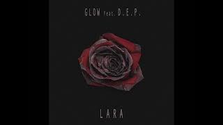 Glow feat. D.E.P. - Lara