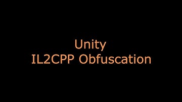 Unity - IL2CPP Obfuscation