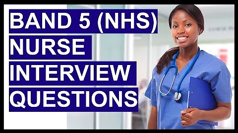 BAND 5 NURSE (NHS) INTERVIEW QUESTIONS & ANSWERS!