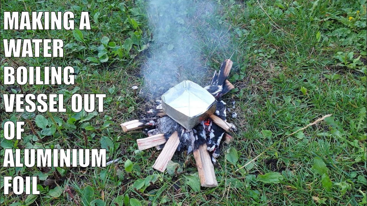 Making a water boiling vessel out of aluminium foil YouTube