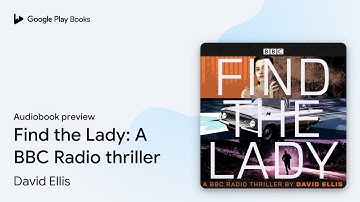 Find the Lady: A BBC Radio thriller by David Ellis · Audiobook preview