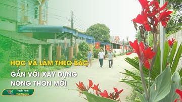 Học và làm theo Bác gắn với xây dựng Nông thôn mới | Thái Nguyên TV