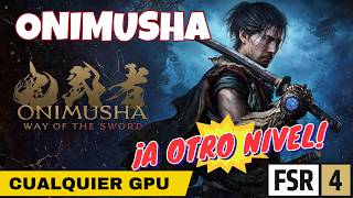 ONIMUSHA: FSR 4 Activo en cualquier GPU | Guía Completa