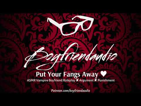Put Your Fangs Away [Vampire Boyfriend Roleplay] ASMR