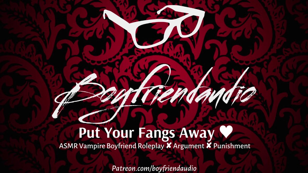 Put Your Fangs Away [Vampire Boyfriend Roleplay] ASMR