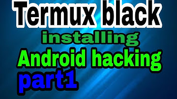 how to install termux black/android hack part 1