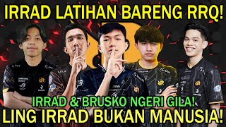 LING IRRAD LATIHAN BARENG RRQ! IRRAD DAN BRUSKO NGERI GILA! LING IRRAD BUKAN MANUSIA!