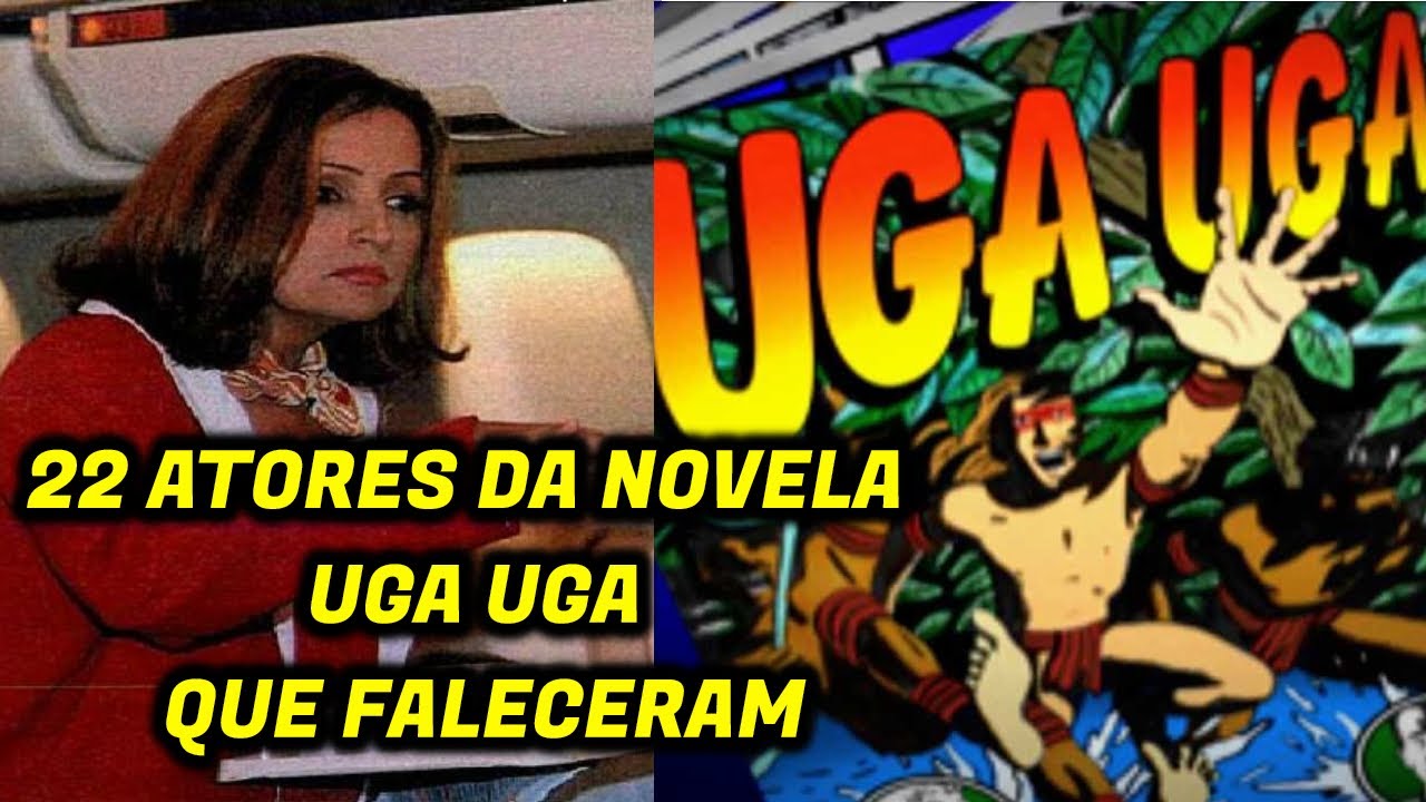 Top 22 Atores Falecidos da Novela Uga Uga