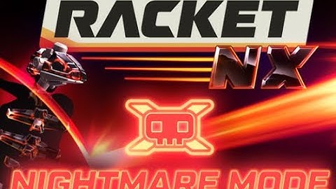 Racket Nx - Nightmare Mode 85K Score