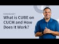 What is CUBE on CUCM and How Does It Work?